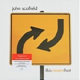 John Scofield - This Meets That