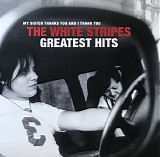 White Stripes - My Sister Thanks You And I Thank You The White Stripes Greatest Hits