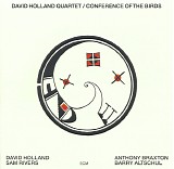David Holland Quartet, Dave Holland, Sam Rivers, Anthony Braxton & Barry Altschu - Conference Of The Birds