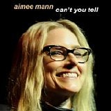 Mann, Aimee - Can't You Tell