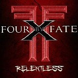 FOUR BY FATE - Relentless