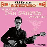 Dan Sartain - Arise, Dan Sartain, Arise