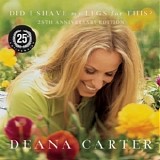 Deana Carter - Did I Shave My Legs For This? 25th Anniversary Edition