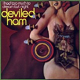 Deviled Ham - I Had Too Much to Dream Last Night