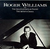 Roger Williams - The Greatest Popular Pianist: The Artist's Choice