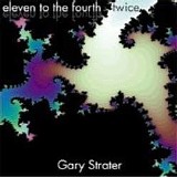 Gary Strater - Eleven To The Fourth Twice