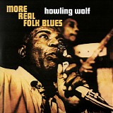 Howlin' Wolf - More Real Folk Blues [from Timeless Classic Albums 2017]