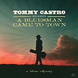 Tommy Castro - A Bluesman Came To Town