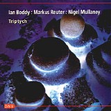 Ian Boddy | Markus Reuter | Nigel Mullaney - Triptych