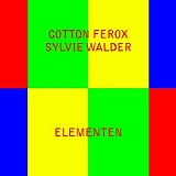 Cotton Ferox & Sylvie Walder - Elementen