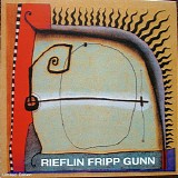 Rieflin / Fripp / Gunn - The Repercussions Of Angelic Behavior