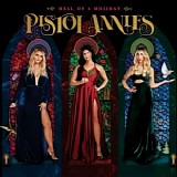 Pistol Annies - Hell Of A Holiday