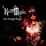 Kelly Maglia - Just Enough Rough