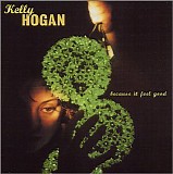 Kelly Hogan - Because It Feel Good