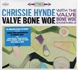 Chrissie Hynde & The Valve Bone Woe Ensemble - Valve Bone Woe