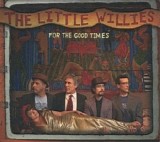 The Little Willies - For The Good Times