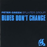 Peter Green Splinter Group - Blues Don't Change [2012 Reissue]