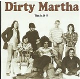 Dirty Martha - This Is It!!