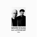 White Stains - Why Not Forever? 1994