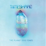 Timeshard - The Planet Dog Years