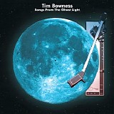 Tim Bowness - Songs From The Ghost Light