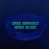 Greg Amirault - News Blues