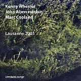 Kenny Wheeler; John Abercrombie; Marc Copland - Live in Lausanne 2005