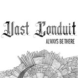 Vast Conduit - Always Be There