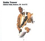 Robin Trower - Live At Ebbets Field Denver Colorado