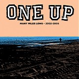 One Up - Many Miles Long | 2002 - 2005