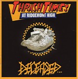 Deceased - Thrash Times At Ridgemont High