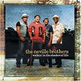 The Neville Brothers - Walkin' In The Shadow of Life