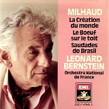 Orchestre National De France / Leonard Bernstein - Milhaud: La Création du Monde; Le Beouf sur le toit; Saudades do Brasil