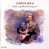 Chris Rea - Dancing With Strangers