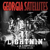 Georgia Satellites - Lightnin' in a Bottle: The Official Live Album