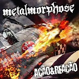 Metalmorphose - Acao & Reacao