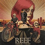 Reef - Shoot Me Your Ace