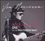 Morrison, Van - Astral Weeks- Live at the Hollywood Bowl