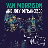 Morrison And Joey DeFrancesco, Van - You're Driving Me Crazy