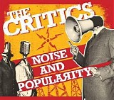 The Critics - Noise And Popularity