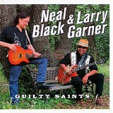 Neal Black & Larry Garner - Guilty Saints - 2016