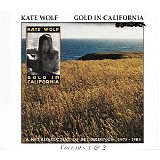 Kate Wolf - Gold in California (Disc 1)