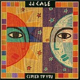 J.J. Cale - Closer To You