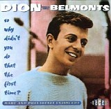 Dion & the Belmonts - So Why Didn't You Do That the First Time