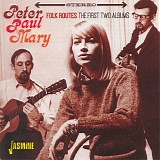 Peter, Paul & Mary - Folk Routes: The First Two Albums