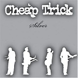 Cheap Trick - Silver