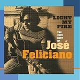 JosÃ© Feliciano - Light My Fire: The Very Best of JosÃ© Feliciano