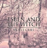 Esben and The Witch - Violet Cries