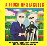 A Flock Of Seagulls - Modern Love Is Automatic (Maxi)