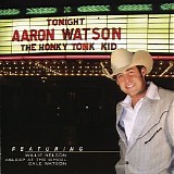 Aaron Watson - The Honky Tonk Kid